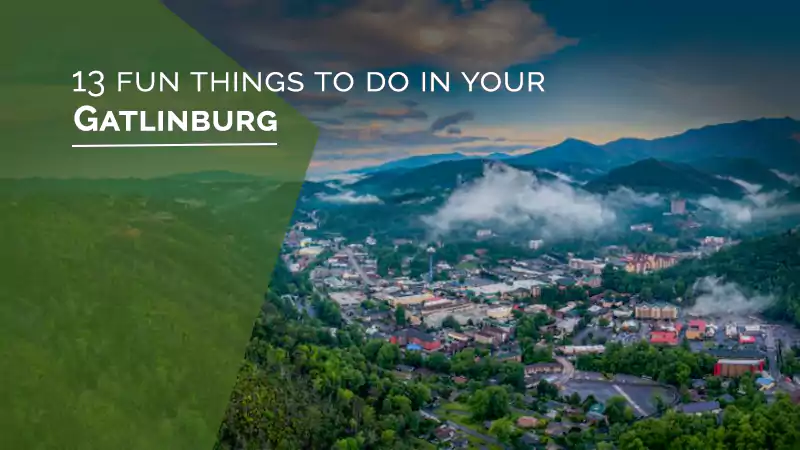 13 Fun Things to Do On Your Next Trip to Gatlinburg