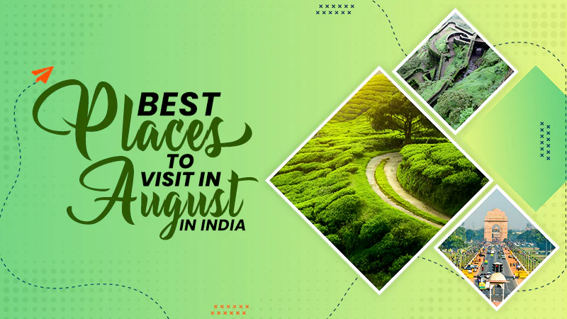best places to visit in august in india